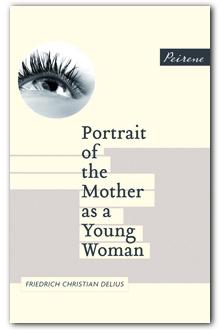 Portrait of the Mother as a Young Woman: A Novel Friedrich Christian Delius and Jamie Bulloch