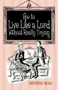 how to live like a lord without really trying